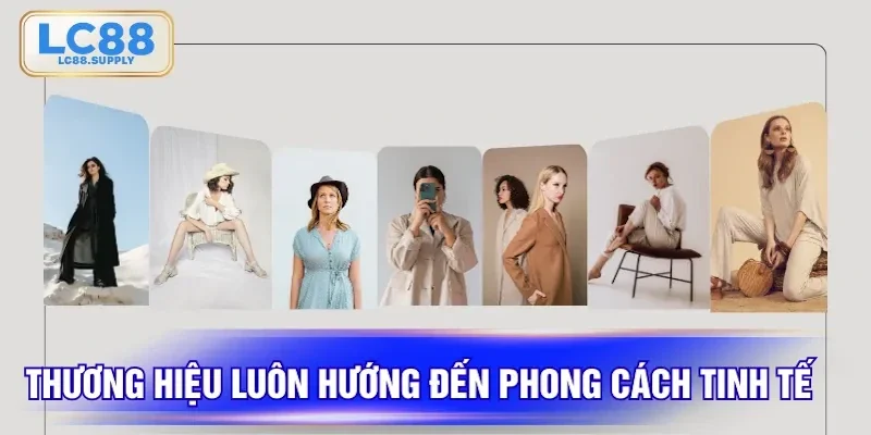 Thương hiệu luôn hướng đến phong cách tinh tế
